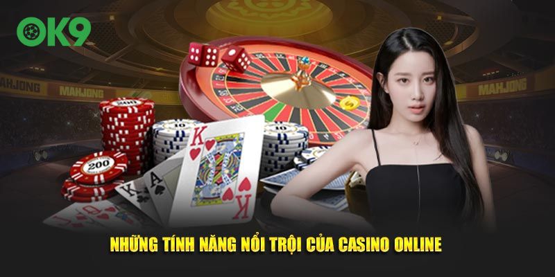 Những tính năng nổi trội của Casino online